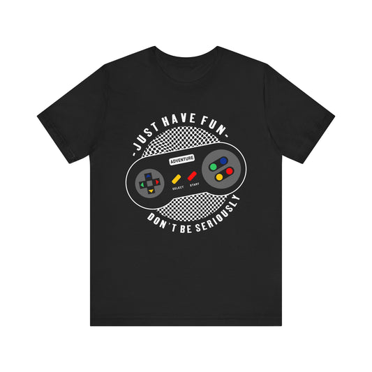 Just Have Fun Gaming T-Shirt, Gaming, Controller, Game T-Shirt, II