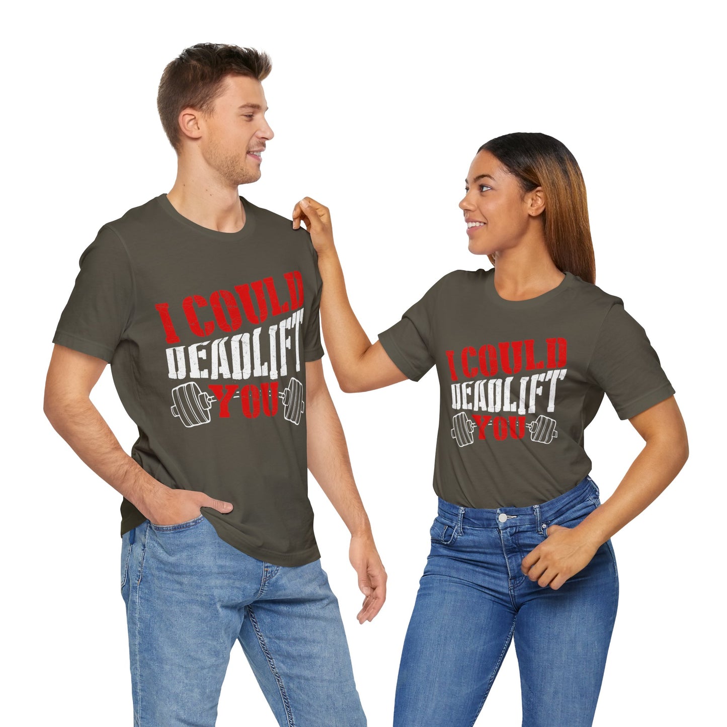 I Could Deadlift You T-Shirt, Gym Workout Fitness T-Shirt