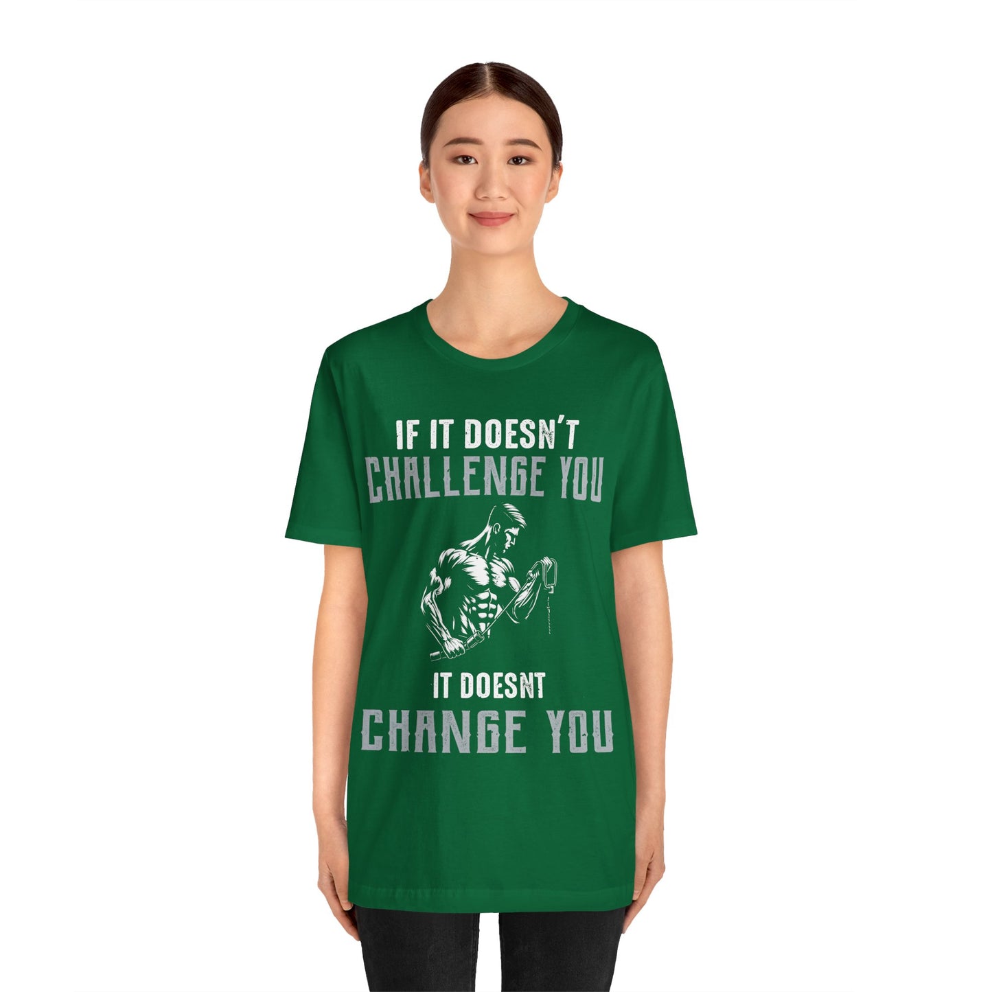 If It Doesn"t Challenge You It Doesn't Change You T-Shirt, Gym Workout Fitness T-Shirt