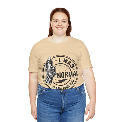 I Was Normal A Few Kids Ago T-Shirt, Mom, Funny, Mama T-Shirt