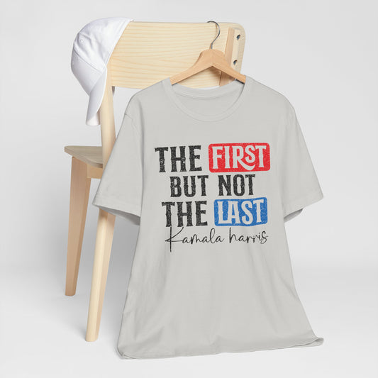 The First But Not The Last Kamara Harris T-Shirt, Politics, Vote, Election, Democrat