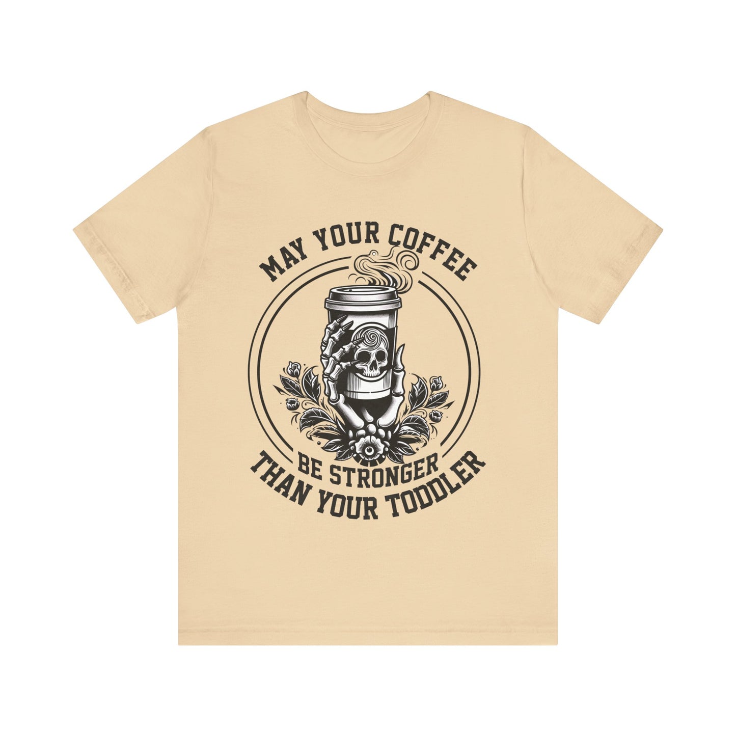 May Your Coffee Be Stronger Than Your Toddler T-Shirt, Mom, Funny, Mama T-Shirt