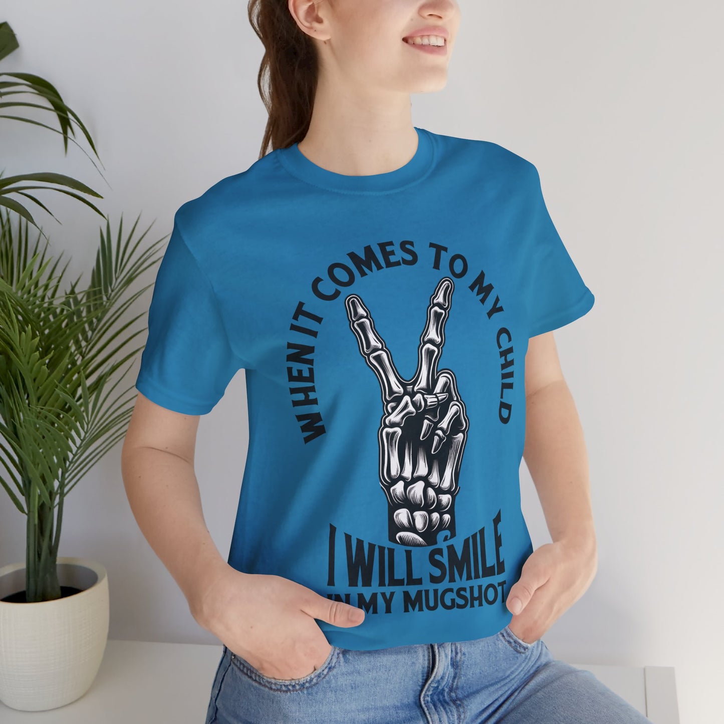 When It Comes To My Child I Will Smile In My Mugshot T-Shirt, Mom, Funny, Mama T-Shirt