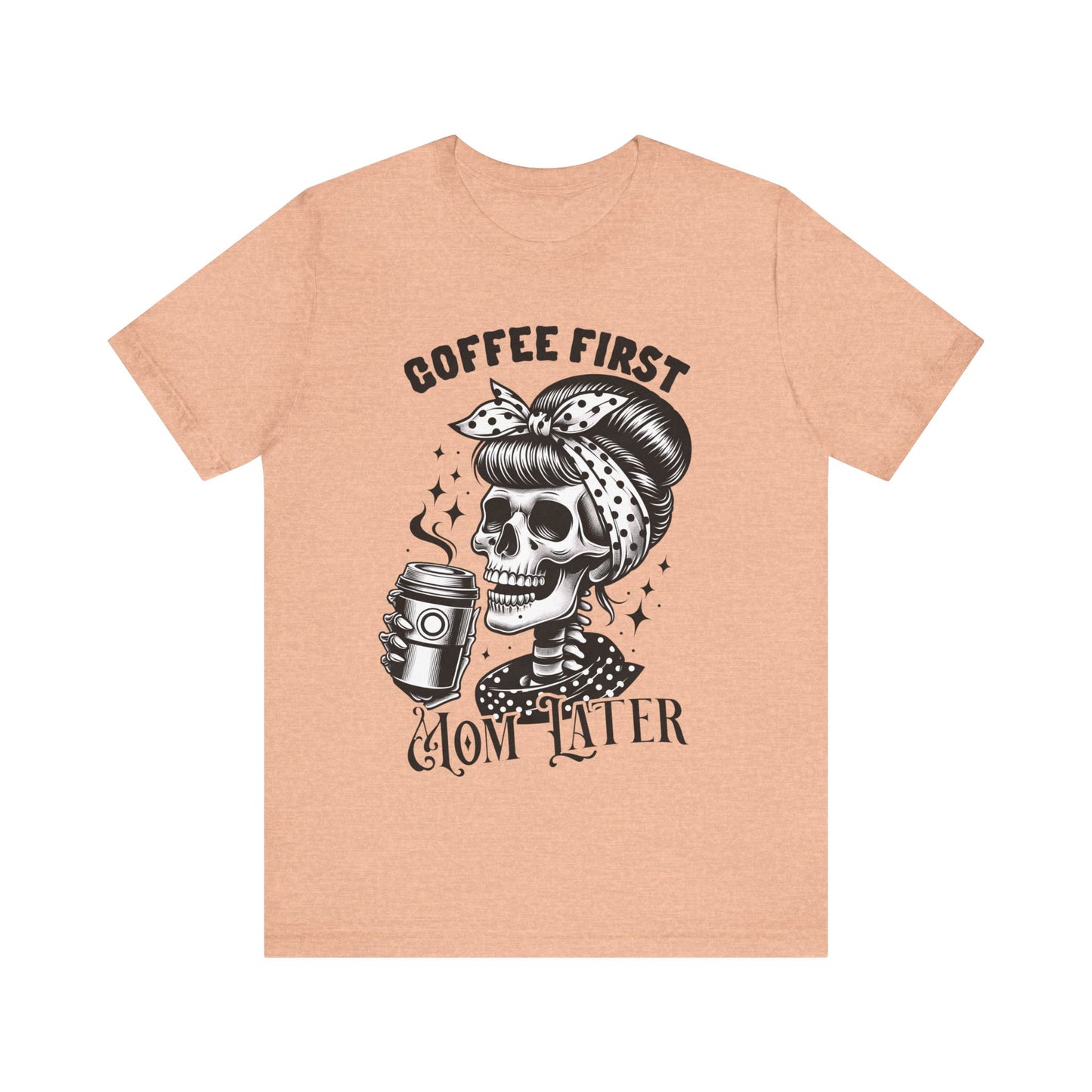 Coffee First Mother Later T-Shirt, Mom, Funny, Mama T-Shirt