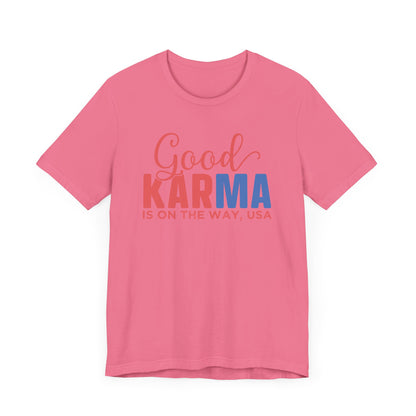 Good Karma Is On The Way T-Shirt, Politics, Vote, Election, Democrat