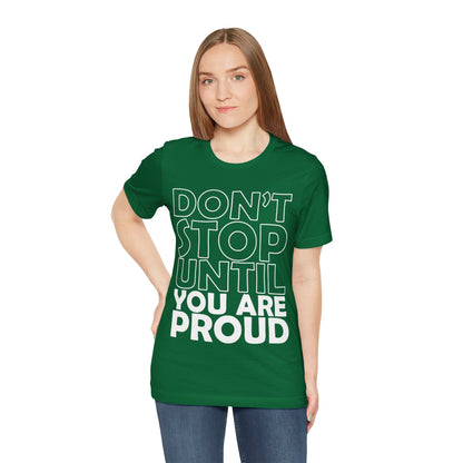 Don't Stop Until You Are Proud T-Shirt, Gym Workout Fitness T-Shirt