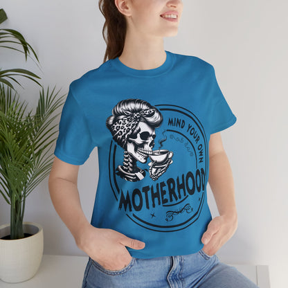 Mind Your Own Motherhood T-Shirt, Mom, Funny, Mama T-Shirt