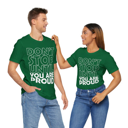 Don't Stop Until You Are Proud T-Shirt, Gym Workout Fitness T-Shirt