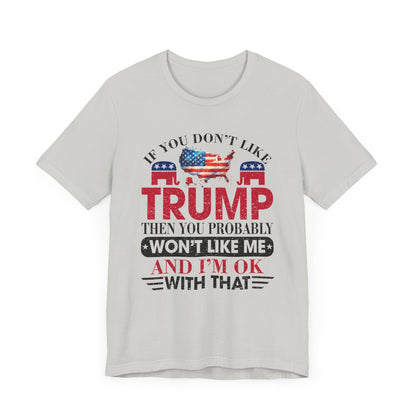 If You Don't Like Trump ... T-Shirt, Politics, Vote, Election, Republican