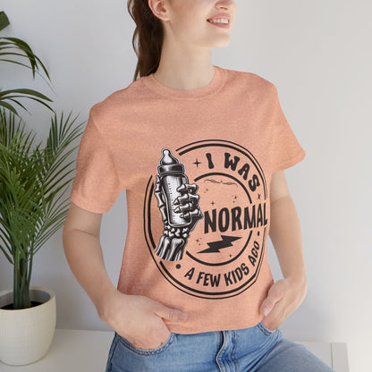 I Was Normal A Few Kids Ago T-Shirt, Mom, Funny, Mama T-Shirt