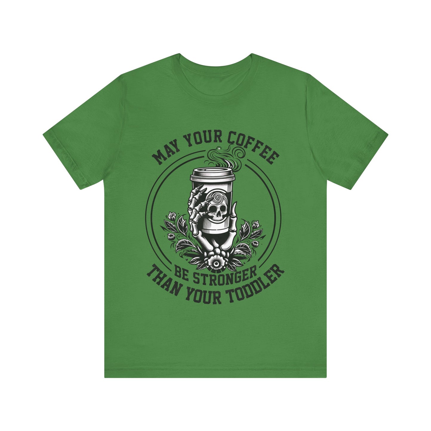 May Your Coffee Be Stronger Than Your Toddler T-Shirt, Mom, Funny, Mama T-Shirt