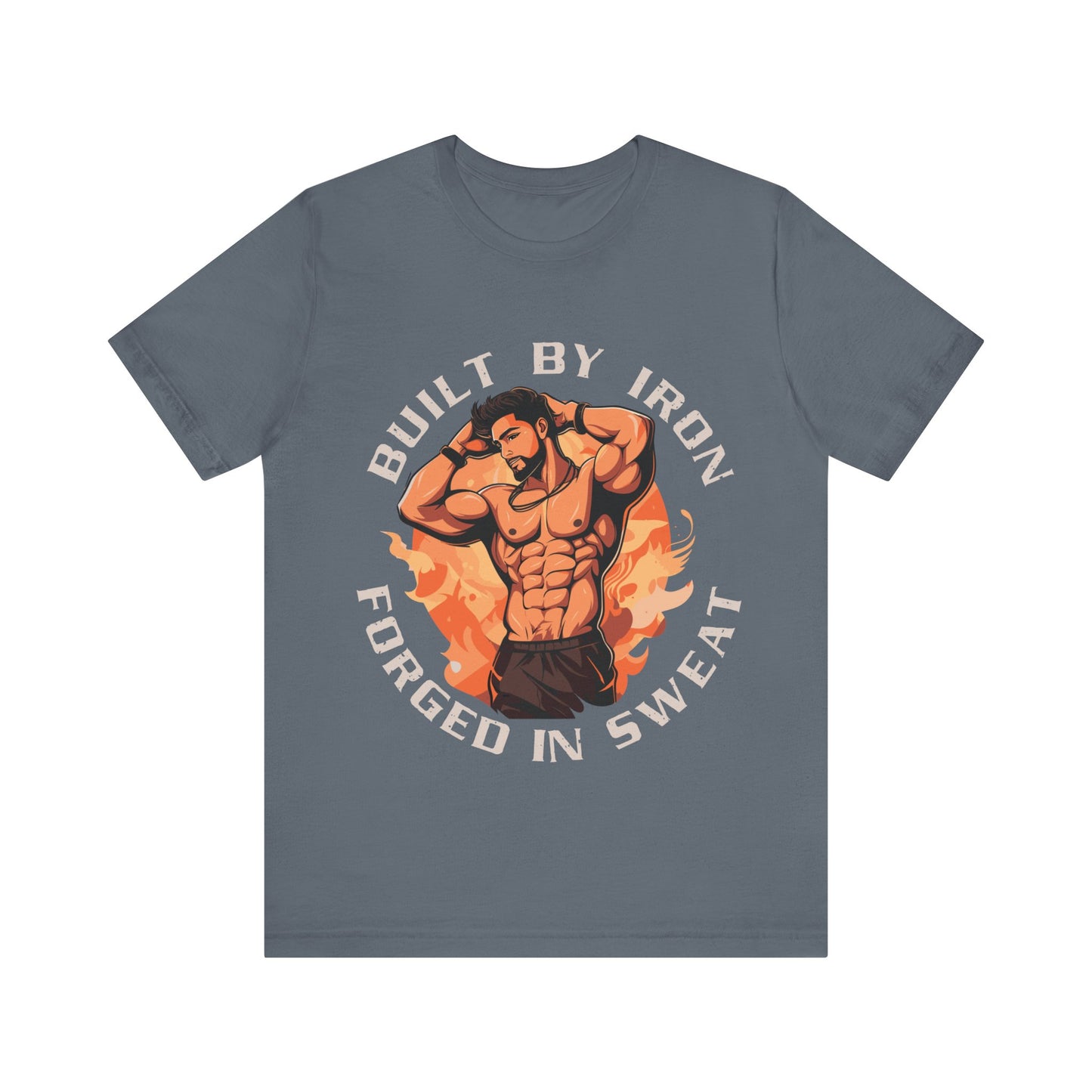 Built by Iron Forged in Sweat T-Shirt, Gym, Workout, Bodybuilding T-Shirt