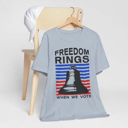 Freedom Rings When We Vote T-Shirt, Politics, Vote, Election, Democrat, Republican