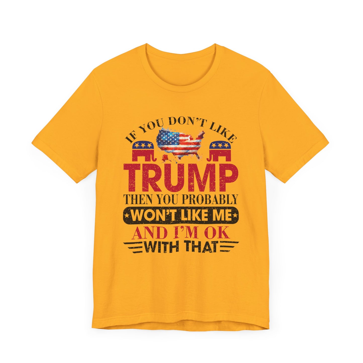 If You Don't Like Trump ... T-Shirt, Politics, Vote, Election, Republican