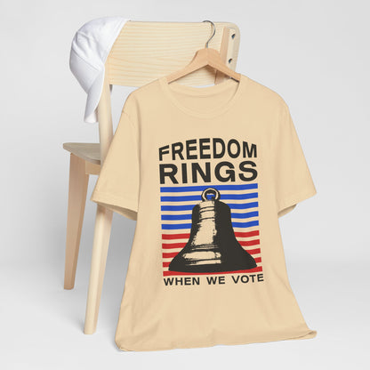 Freedom Rings When We Vote T-Shirt, Politics, Vote, Election, Democrat, Republican