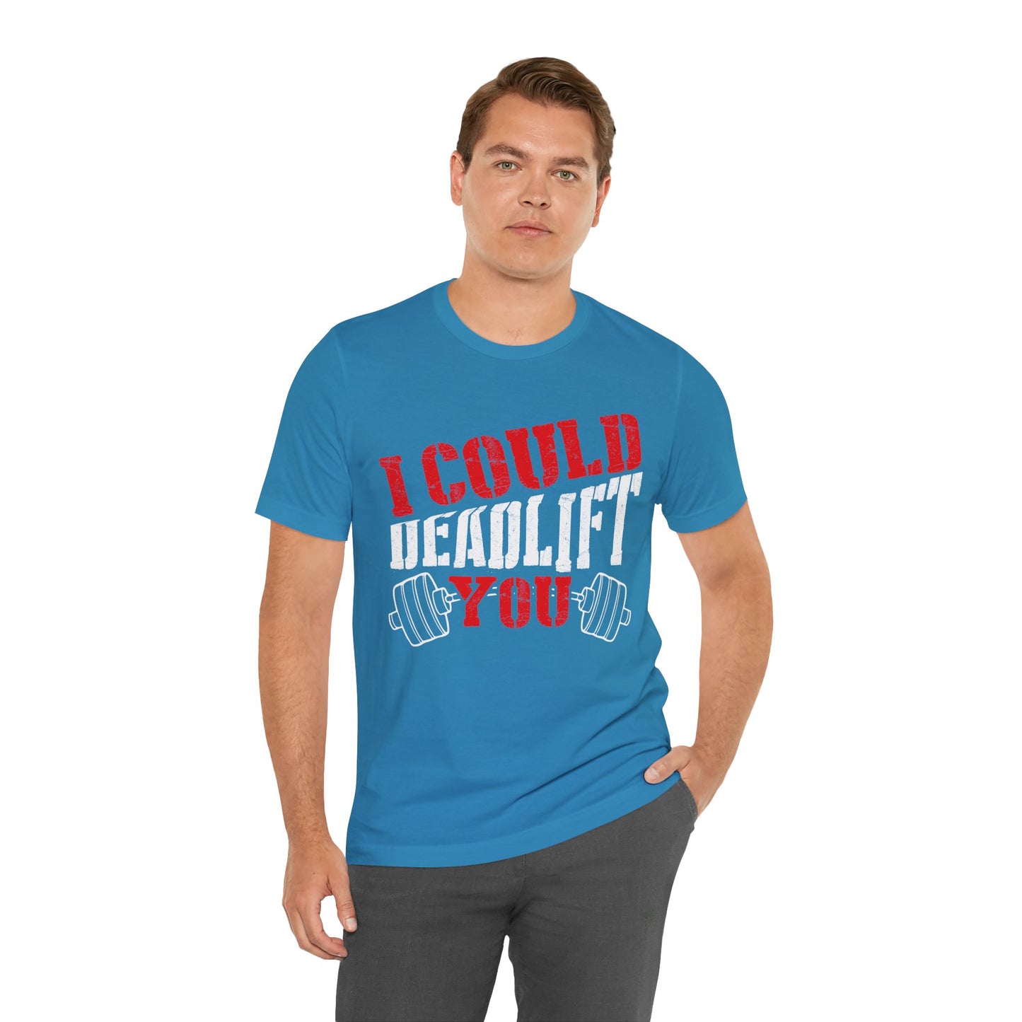 I Could Deadlift You T-Shirt, Gym Workout Fitness T-Shirt