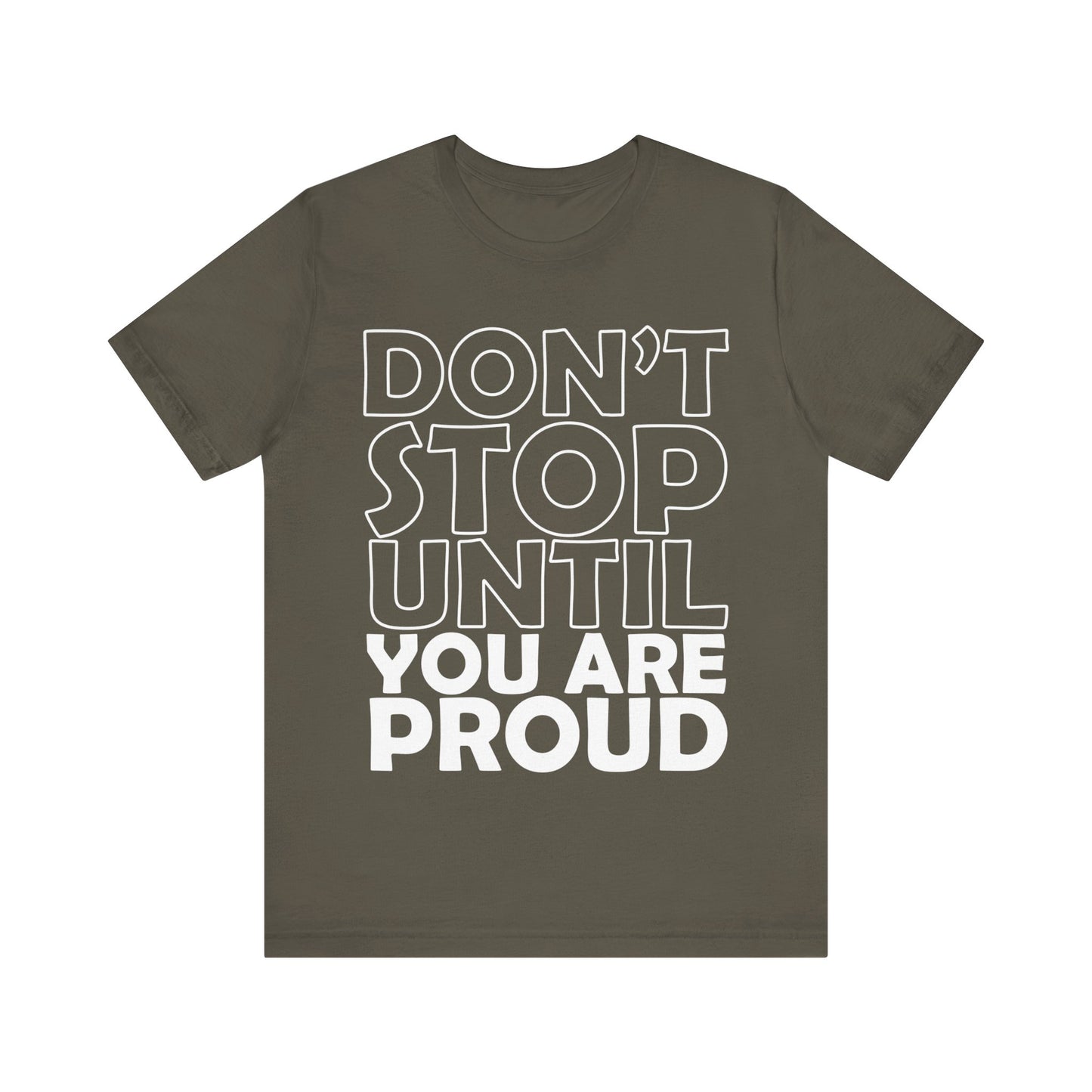 Don't Stop Until You Are Proud T-Shirt, Gym Workout Fitness T-Shirt