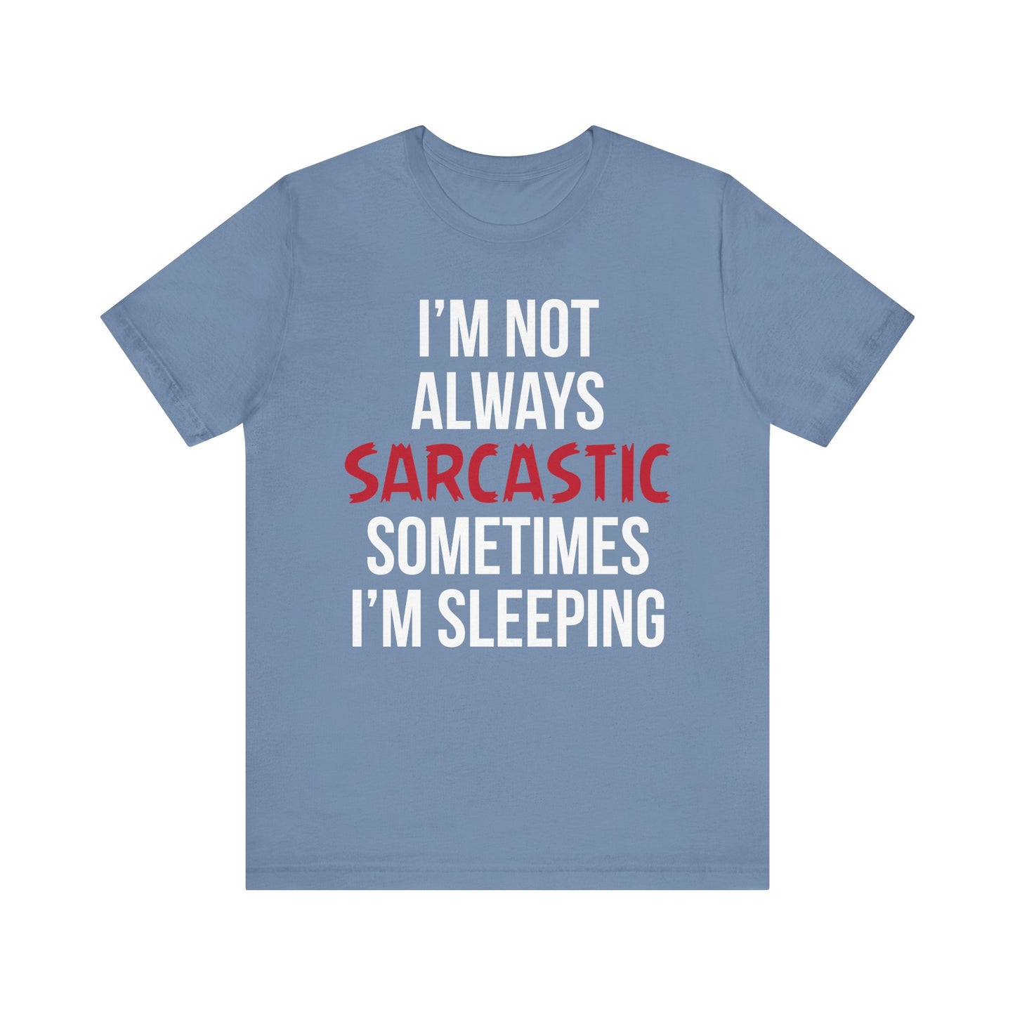 I'm Not Always Sarcastic T-Shirt, Funny, Typography T-Shirt, II