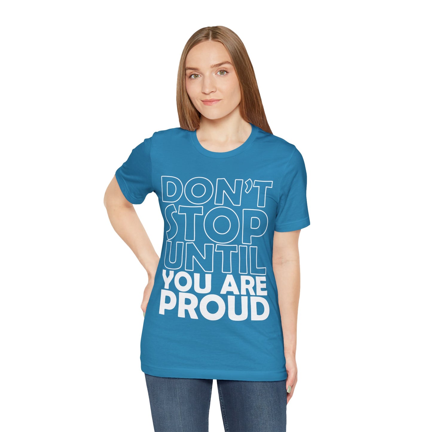 Don't Stop Until You Are Proud T-Shirt, Gym Workout Fitness T-Shirt