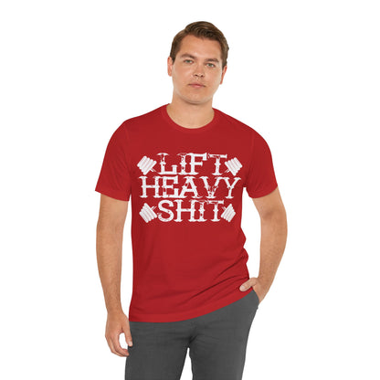 Lift Heavy Shit T-Shirt, Gym Workout Fitness T-Shirt