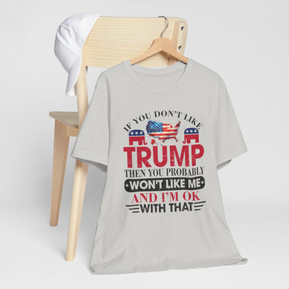 If You Don't Like Trump ... T-Shirt, Politics, Vote, Election, Republican