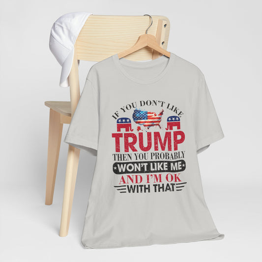 If You Don't Like Trump ... T-Shirt, Politics, Vote, Election, Republican