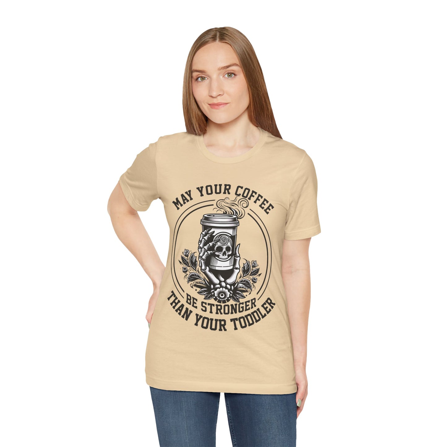 May Your Coffee Be Stronger Than Your Toddler T-Shirt, Mom, Funny, Mama T-Shirt