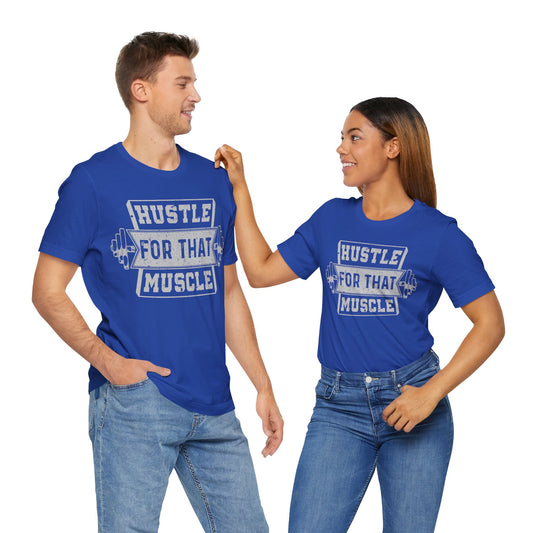 Hustle For That Muscle T-Shirt, Gym Workout Fitness T-Shirt