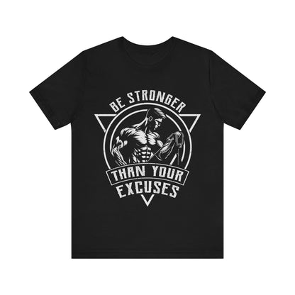 Be Stronger Than Your Excuses T-Shirt, Gym Workout Fitness T-Shirt