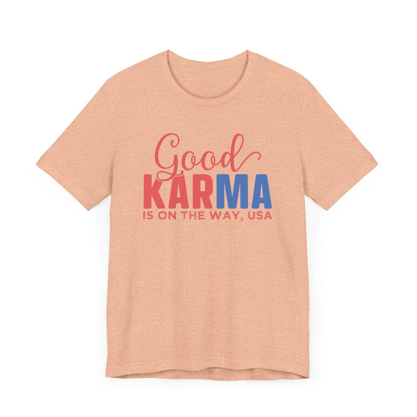 Good Karma Is On The Way T-Shirt, Politics, Vote, Election, Democrat