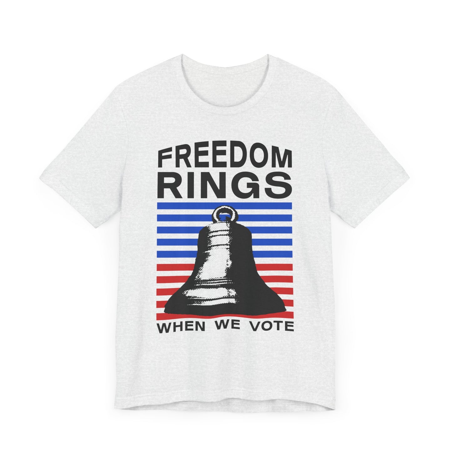 Freedom Rings When We Vote T-Shirt, Politics, Vote, Election, Democrat, Republican