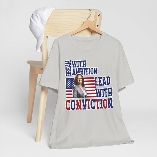 Harris Dream With Ambition, Lead With Conviction T-Shirt, Politics, Vote, Election, Democrat