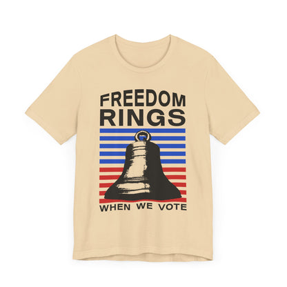 Freedom Rings When We Vote T-Shirt, Politics, Vote, Election, Democrat, Republican