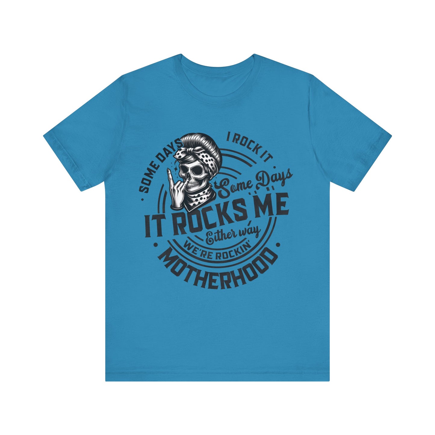 Some Days I Rock It Motherhood T-Shirt, Mom, Funny, Mama T-Shirt