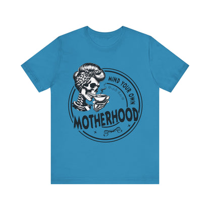 Mind Your Own Motherhood T-Shirt, Mom, Funny, Mama T-Shirt