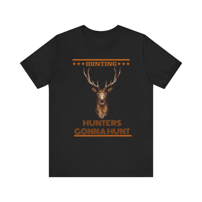 Hunters Going To Hunt T-Shirt, Hunting, Outdoors T-Shirt