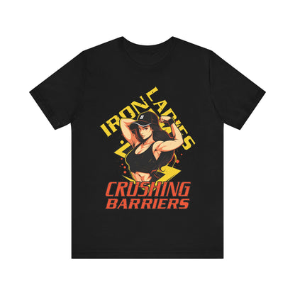 Iron Ladies Crushing Barriers T-Shirt, Gym, Fitness, Women T-Shirt