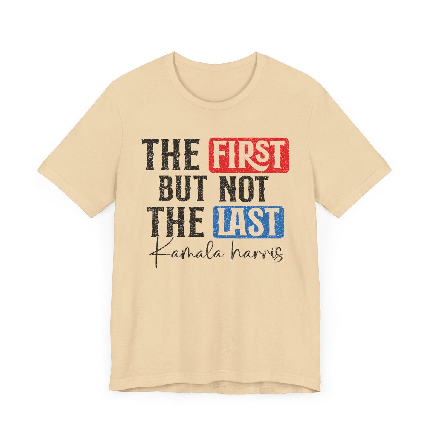 The First But Not The Last Kamara Harris T-Shirt, Politics, Vote, Election, Democrat