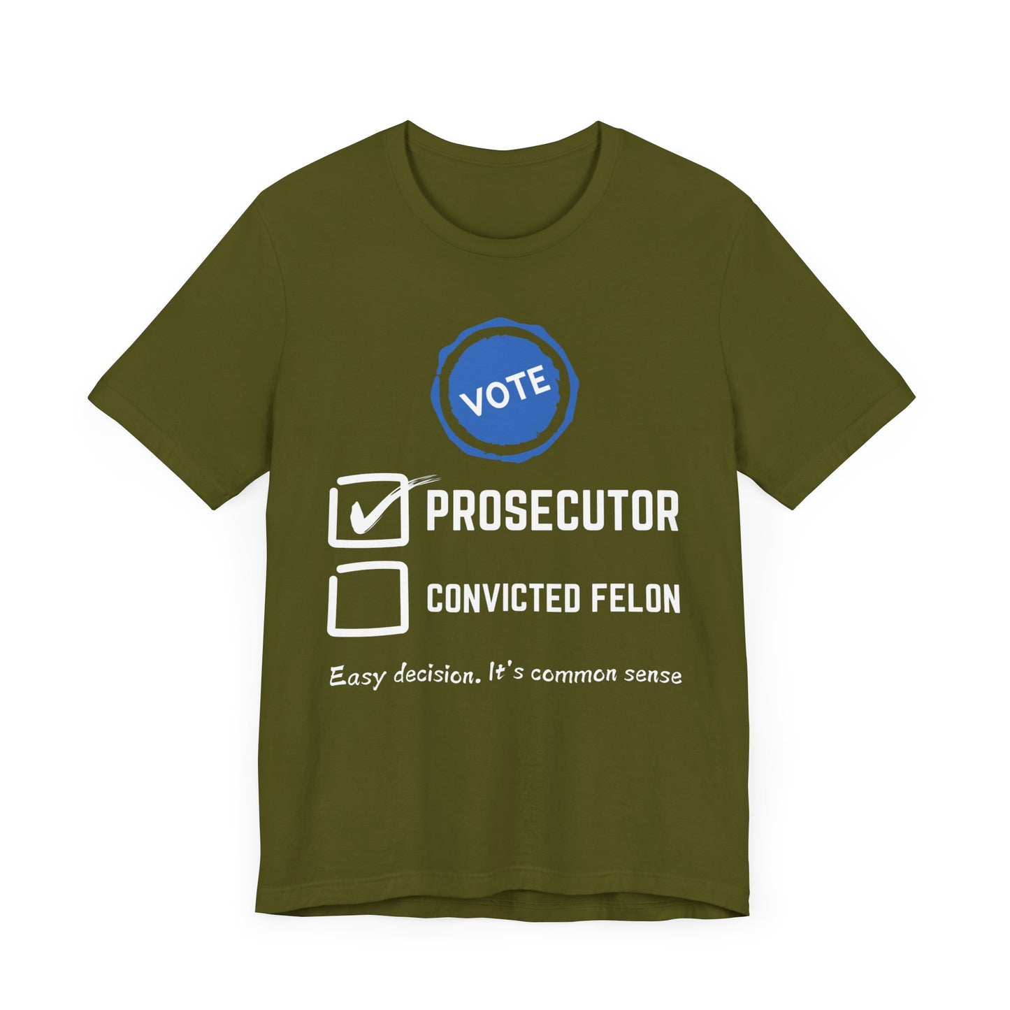 Vote Prosecutor Felon Easy Decision T-Shirt, Politics, Vote, Election, Democrat