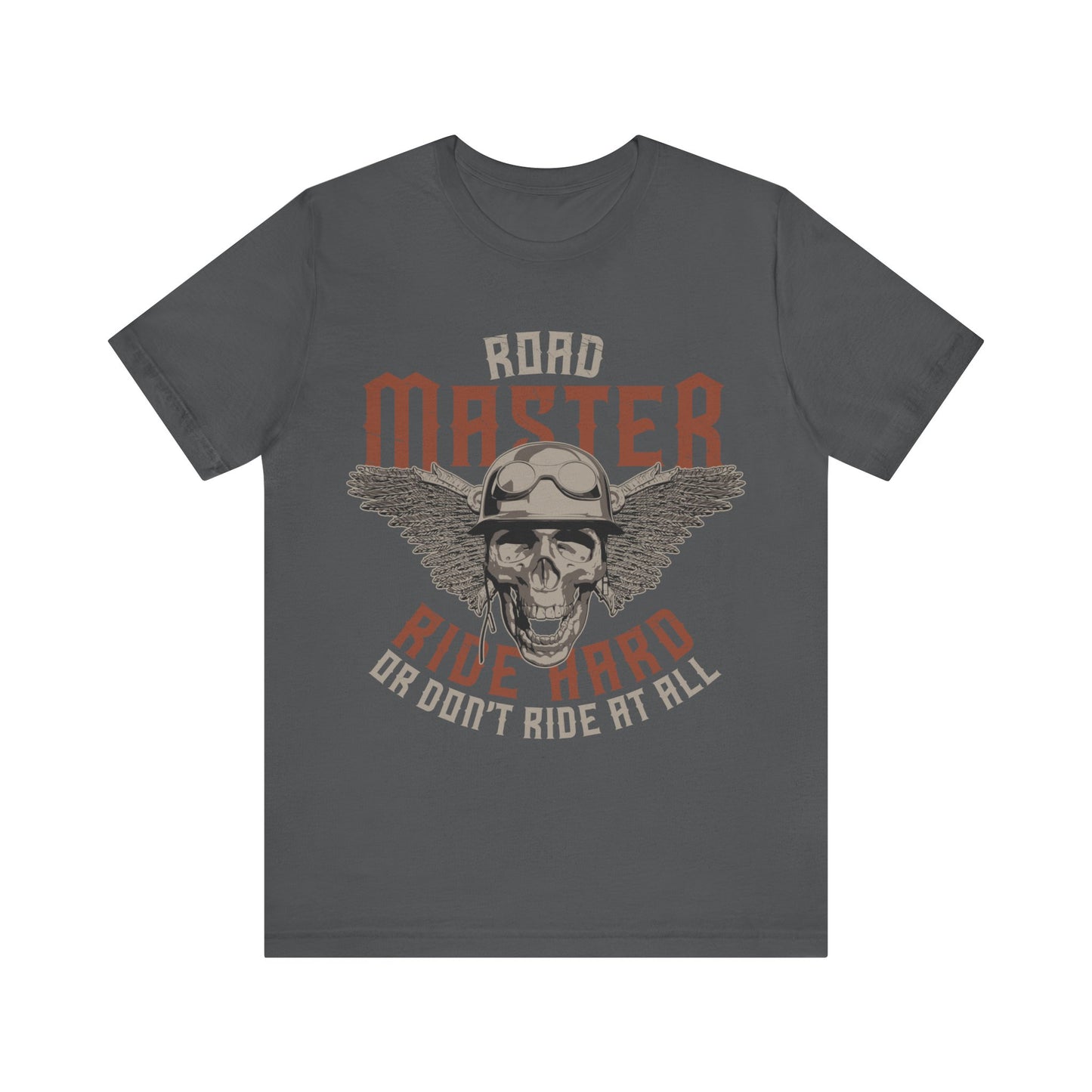 Road Master Ride Hard or Don't Ride at All T-Shirt, MC, Motorcycle T-Shirt