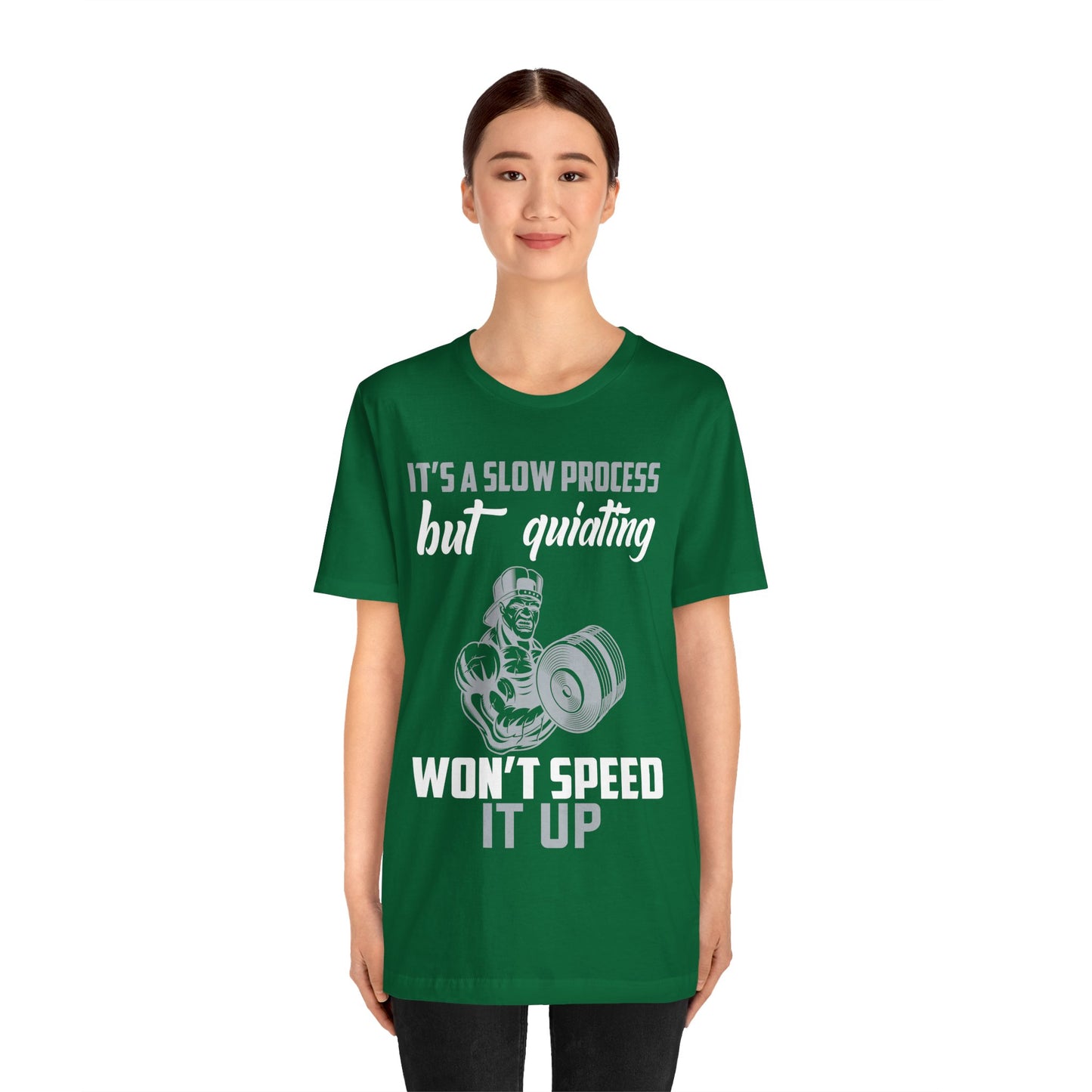 It's A Slow Process But Quiating Will Not Speed It Up T-Shirt, Gym Workout Fitness T-Shirt