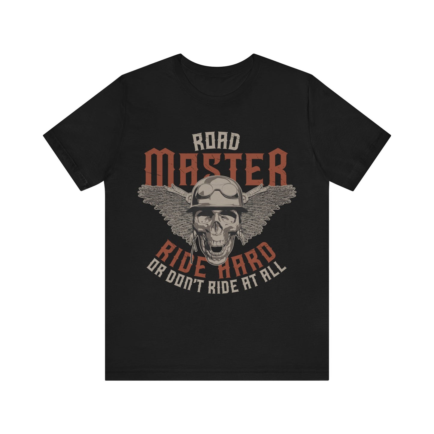 Road Master Ride Hard or Don't Ride at All T-Shirt, MC, Motorcycle T-Shirt