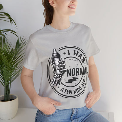 I Was Normal A Few Kids Ago T-Shirt, Mom, Funny, Mama T-Shirt