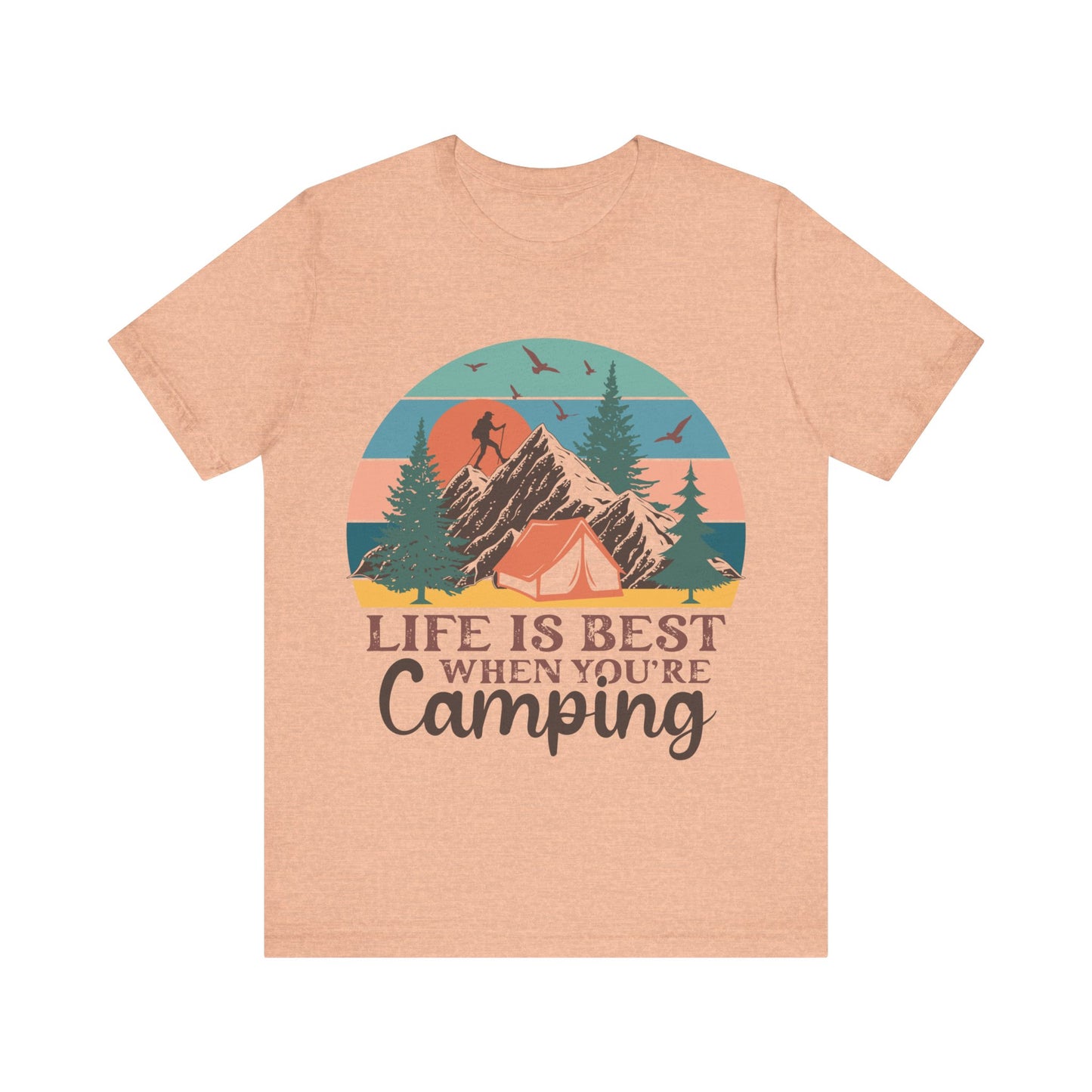 Life is best when your Camping T-Shirt, Camping, Outdoors T-Shirt