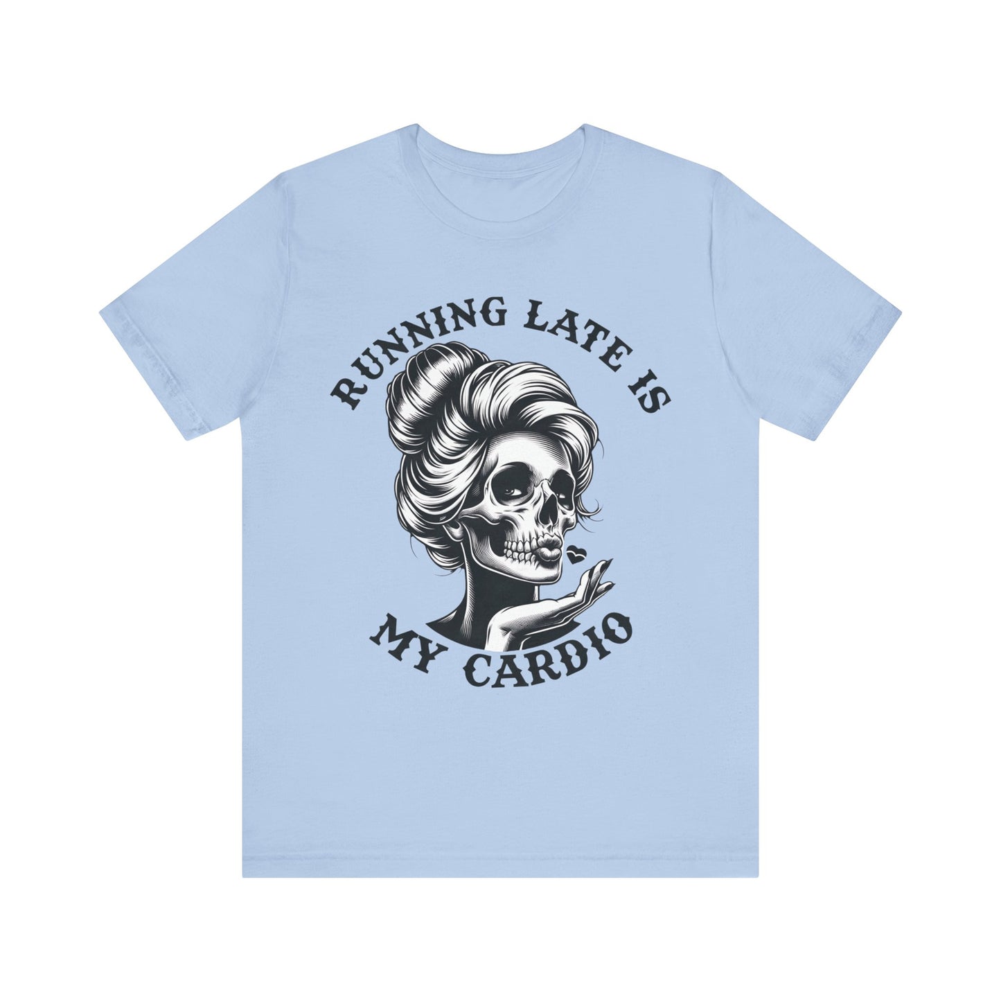 Running Late Is My Cardio T-Shirt, Mom, Funny, Mama T-Shirt