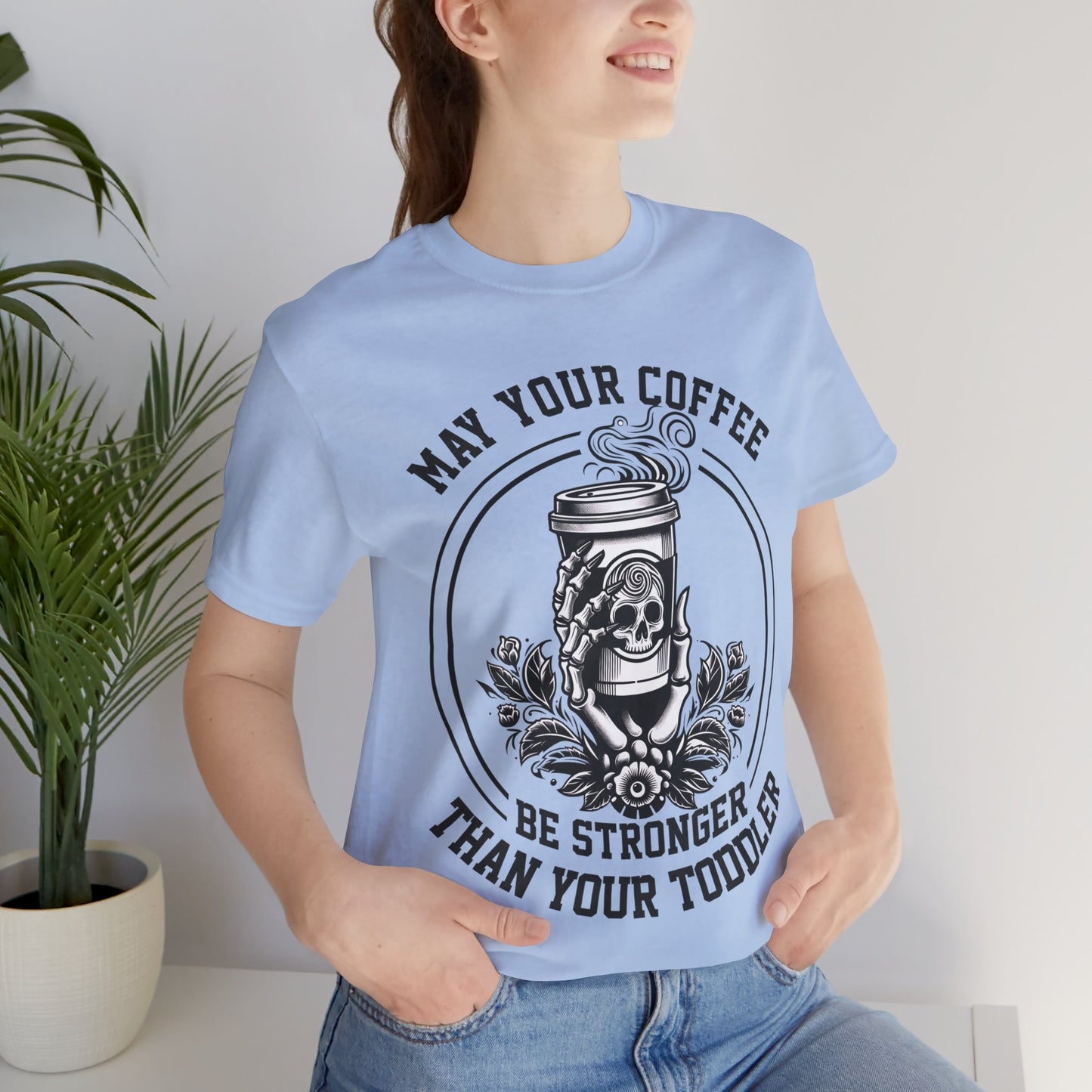 May Your Coffee Be Stronger Than Your Toddler T-Shirt, Mom, Funny, Mama T-Shirt