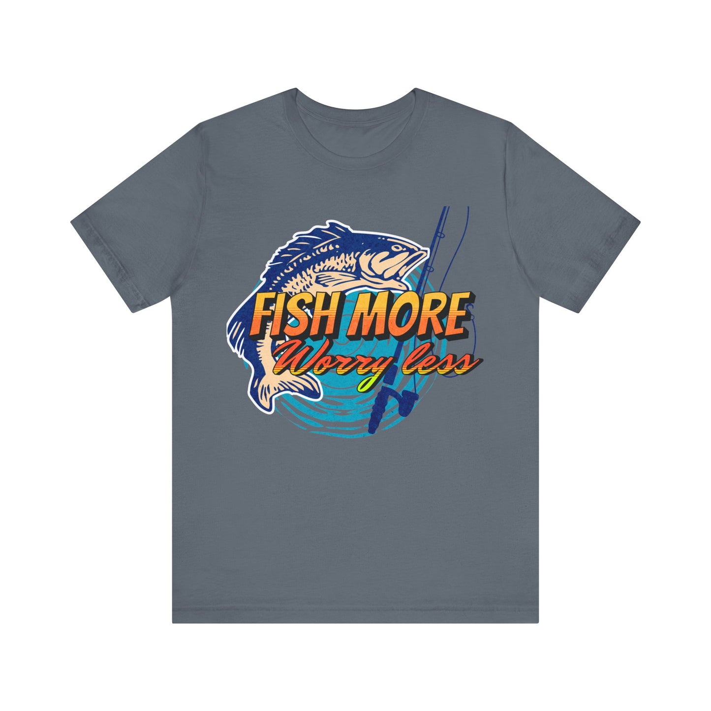 Fish More Worry Less T-Shirt, Fishing, Rod & Reel T-Shirt