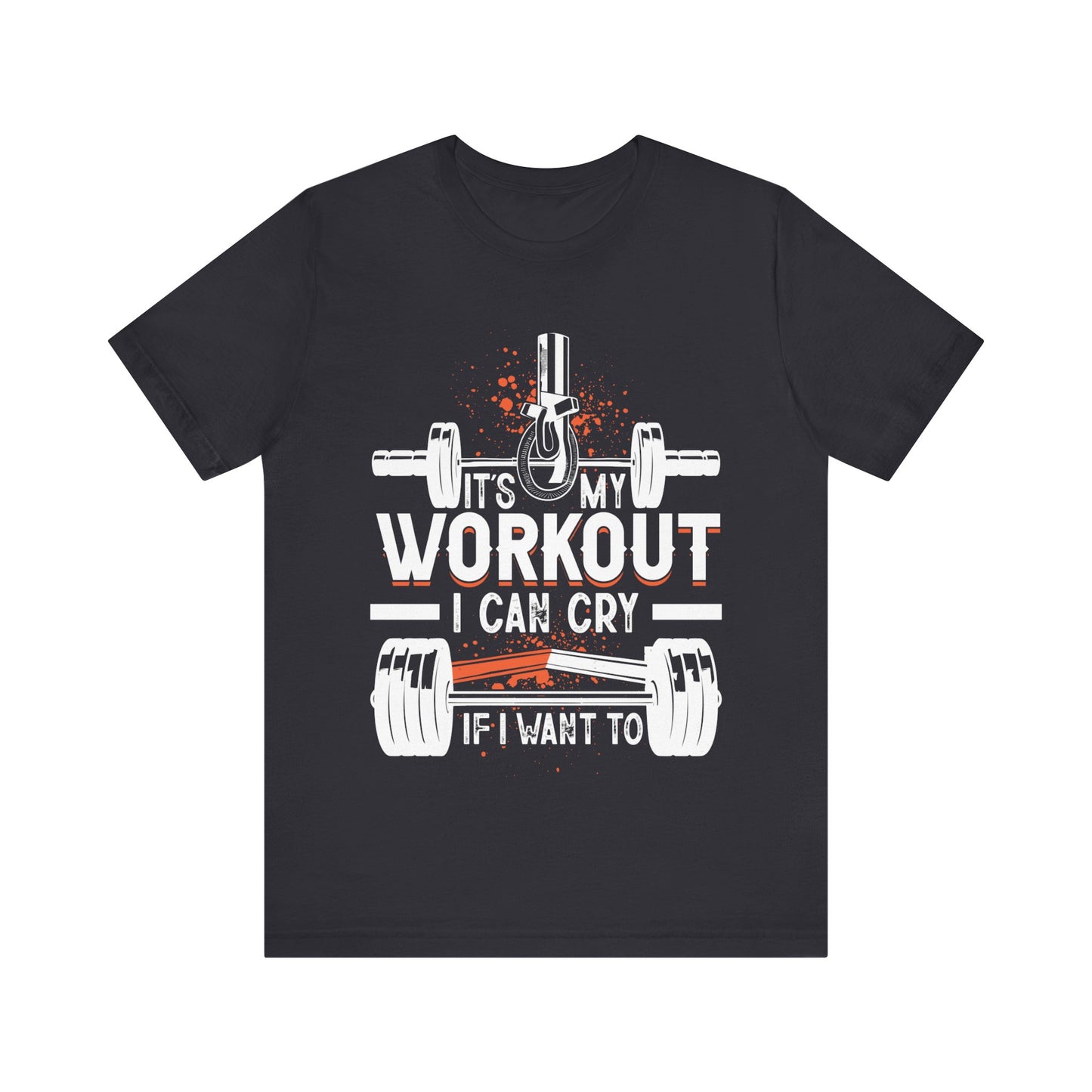 It's My Workout I Can Cry If I Want To T-Shirt, Gym Workout Fitness T-Shirt