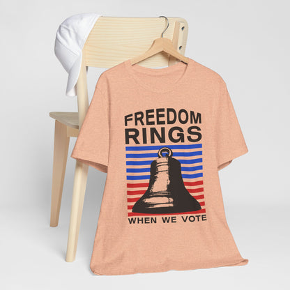 Freedom Rings When We Vote T-Shirt, Politics, Vote, Election, Democrat, Republican