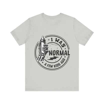 I Was Normal A Few Kids Ago T-Shirt, Mom, Funny, Mama T-Shirt